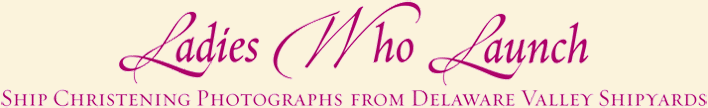 Ladies Who Launch - Ship Christening Photographs from Delaware Valley Shipyards - Independence Seaport Museum